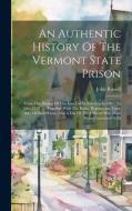 An Authentic History Of The Vermont State Prison di John Russell edito da Creative Media Partners, LLC