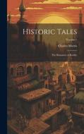 Historic Tales: The Romance of Reality; Volume 1 di Charles Morris edito da LEGARE STREET PR