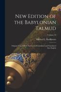 New Edition of the Babylonian Talmud; Original Text, Edited, Corrected, Formulated and Translated Into English; Volume 18 di Michael L. Rodkinson edito da LEGARE STREET PR