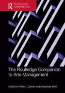 The Routledge Companion To Arts Management edito da Taylor & Francis Ltd