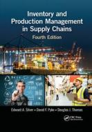 Inventory And Production Management In Supply Chains di Edward A. Silver, David F. Pyke, Douglas J. Thomas edito da Taylor & Francis Ltd