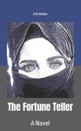 THE FORTUNE TELLER: A NOVEL di ERIK WALTER edito da LIGHTNING SOURCE UK LTD