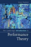 The Cambridge Introduction to Performance Theory di Simon (Central School of Speech and Drama Shepherd edito da Cambridge University Press