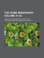 The Home Missionary Volume 31-32 di American Home Missionary Society edito da Rarebooksclub.com