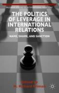 The Politics of Leverage in International Relations di H. Friman edito da Palgrave Macmillan