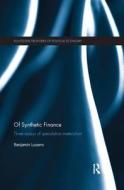Of Synthetic Finance di Benjamin (University of California Santa Cruz Lozano edito da Taylor & Francis Ltd