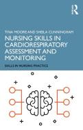 Nursing Skills In Cardiorespiratory Assessment And Monitoring di Sheila Cunningham, Tina Moore edito da Taylor & Francis Ltd