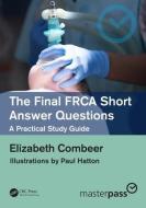 The Final FRCA Short Answer Questions di Elizabeth Combeer edito da Taylor & Francis Ltd