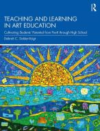 Teaching And Learning In Art Education di Debrah C. Sickler-Voigt edito da Taylor & Francis Ltd