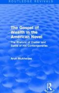 The Gospel of Wealth in the American Novel di Arun Mukherjee edito da Taylor & Francis Ltd