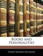 Books And Personalities di Henry Woodd Nevinson edito da Bibliolife, Llc