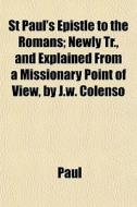 St Paul's Epistle To The Romans; Newly T di Hastings Paul edito da General Books
