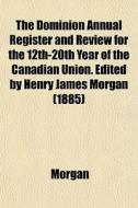 The Dominion Annual Register And Review di Chris Morgan edito da General Books