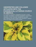 Universities And Colleges Affiliated With The Evangelical Lutheran Church In America: Wittenberg University, Roanoke College, Luther College di Source Wikipedia edito da Books Llc