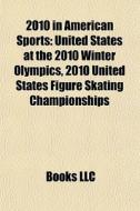 2010 In American Sports: United States A di Books Llc edito da Books LLC, Wiki Series