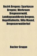 Bezirk Bregenz di Quelle Wikipedia edito da Books LLC, Reference Series