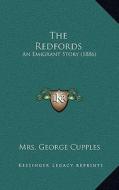 The Redfords: An Emigrant Story (1886) di Mrs George Cupples edito da Kessinger Publishing