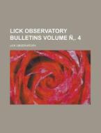 Lick Observatory Bulletins Volume N . 4 di Lick Observatory edito da Rarebooksclub.com