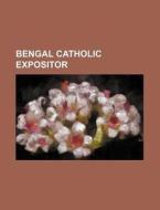 Bengal Catholic Expositor di Books Group edito da Rarebooksclub.com