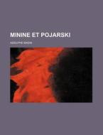 Minine Et Pojarski di Adolphe Badin edito da General Books Llc