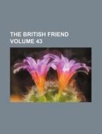 The British Friend Volume 43 di Books Group edito da Rarebooksclub.com