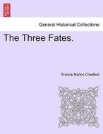 The Three Fates. Vol. II di Francis Marion Crawford edito da British Library, Historical Print Editions