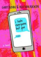 I Hate Everyone But You di Gaby Dunn, Allison Raskin edito da Macmillan USA