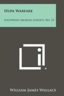Hupa Warfare: Southwest Museum Leaflets, No. 23 di William James Wallace edito da Literary Licensing, LLC