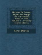 Histoire de France, Depuis Les Temps Les Plus Recules Jusqu'en 1789, Volume 2 di Henri Martin edito da Nabu Press