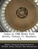 Index To 1986 Nasa Tech Briefs, Volume 11, Numbers 1-4 di Keith Jahoda, Dan McCammon edito da Bibliogov