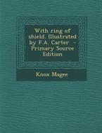 With Ring of Shield. Illustrated by F.A. Carter di Knox Magee edito da Nabu Press