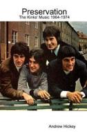 Preservation: The Kinks' Music 1964-1974 di Andrew Hickey edito da Lulu.com