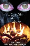 L'eredità di Zio Oliver di M. L. ali Stella Splendente - The Witch edito da Lulu.com