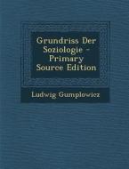 Grundriss Der Soziologie di Ludwig Gumplowicz edito da Nabu Press