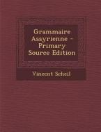Grammaire Assyrienne - Primary Source Edition di Vincent Scheil edito da Nabu Press