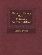 Once to Every Man - Primary Source Edition di Larry Evans edito da Nabu Press