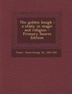 The Golden Bough: A Study in Magic and Religion di James George Frazer edito da Nabu Press