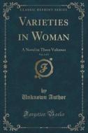 Varieties In Woman, Vol. 2 Of 3 di Unknown Author edito da Forgotten Books