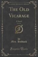 The Old Vicarage, Vol. 2 Of 3 di Mrs Hubback edito da Forgotten Books