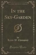 In The Sky-garden (classic Reprint) di Lizzie W Champney edito da Forgotten Books