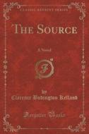 The Source di Clarence Budington Kelland edito da Forgotten Books