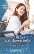 Saved by Their Miracle Baby di Alison Roberts edito da HARLEQUIN SALES CORP