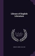 Library Of English Literature di Henry Morley edito da Palala Press