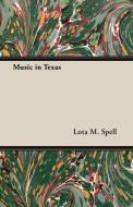 Music in Texas di Lota M. Spell edito da Vogt Press