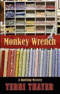 Monkey Wrench di Terri Thayer edito da Wheeler Publishing