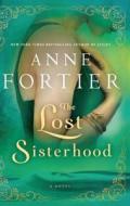 The Lost Sisterhood di Anne Fortier edito da Thorndike Press