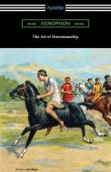 The Art of Horsemanship di Xenophon edito da Digireads.com