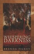 Whispering Darkness di Brenda Fickey edito da Publish America