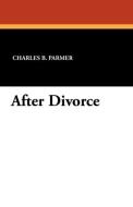 After Divorce di Charles B. Parmer edito da Wildside Press