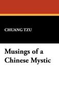 Musings of a Chinese Mystic di Chuang Tzu edito da Wildside Press